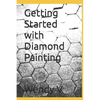 Getting Started with Diamond Painting - Paperback