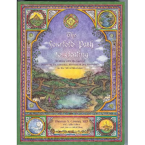 The Fourfold Path to Healing: Working with the Laws of Nutrition, Therapeutics, Movement and Meditation in the Art of Medicine - Paperback