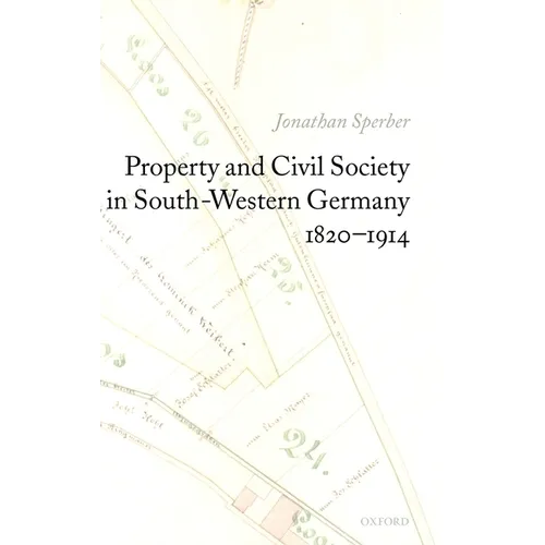 Property and Civil Society in South-Western Germany 1820-1914 - Hardcover