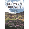 Between Britain: Walking the History of England and Scotland - Hardcover