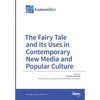 The Fairy Tale and Its Uses in Contemporary New Media and Popular Culture - Paperback