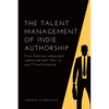 The Talent Management of Indie Authorship: From American Independent Cinema and Short "Films" to Pay-TV and Streaming - Hardcover
