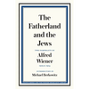 The Fatherland and the Jews: Two Pamphlets by Alfred Wiener, 1919 and 1924 - Paperback