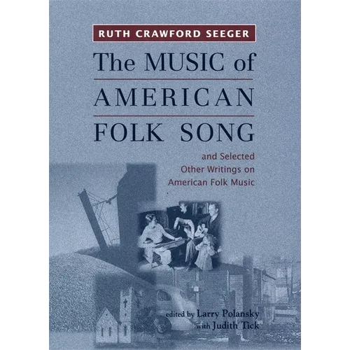 The Music of American Folk Song: And Selected Other Writings on American Folk Music - Paperback