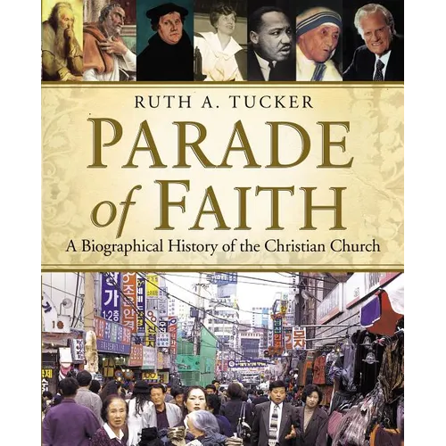Parade of Faith: A Biographical History of the Christian Church - Paperback