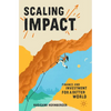Scaling Impact: Finance and Investment for a Better World - Paperback