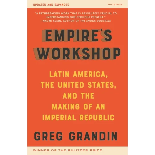 Empire's Workshop: Latin America, the United States, and the Making of an Imperial Republic (Updated and Expanded Edition) - Paperback