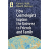 How Cosmologists Explain the Universe to Friends and Family - Paperback