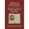 Thomas Jefferson and the Fight Against Slavery - Hardcover