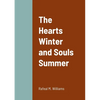 The Hearts Winter and Souls Summer - Paperback