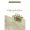 A Man of the Prairie: One Man's Legacy - Hardcover