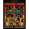 The Hidden Maya: A New Understanding of Maya Glyphs - Paperback