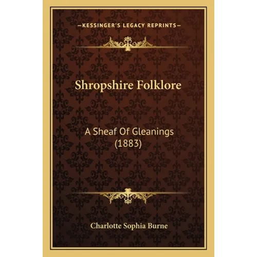 Shropshire Folklore: A Sheaf Of Gleanings (1883) - Paperback
