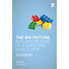 The Big Picture: Building Blocks of a Christian World View - Paperback