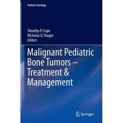 Malignant Pediatric Bone Tumors - Treatment & Management - Hardcover