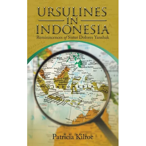 Ursulines in Indonesia: Reminiscences of Sister Dolores Yanshak - Paperback