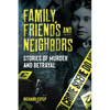 Family, Friends and Neighbors: Stories of Murder and Betrayal - Hardcover
