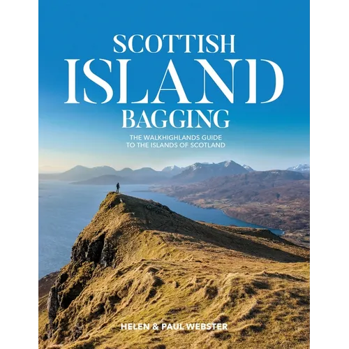 Scottish Island Bagging: The Walkhighlands Guide to the Islands of Scotland - Paperback