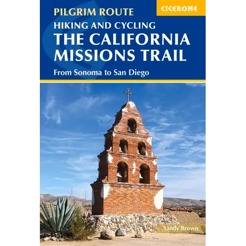 Hiking and Cycling the California Missions Trail: From Sonoma to San Diego - Paperback