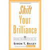 Shift Your Brilliance: Harness the Power of You, Inc. - Paperback