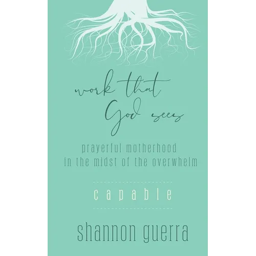 Capable: Prayerful Motherhood in the Midst of the Overwhelm - Paperback