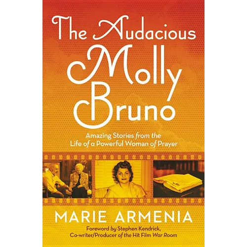 The Audacious Molly Bruno: Amazing Stories from the Life of a Powerful Woman of Prayer - Paperback