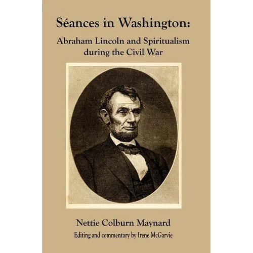 Seances in Washington: Abraham Lincoln and Spiritualism During the Civil War - Paperback