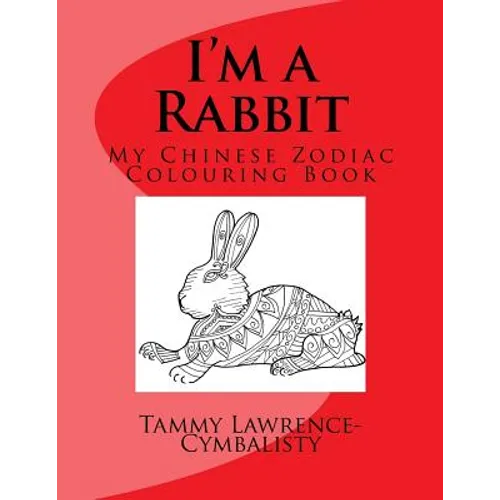 I'm a Rabbit: My Chinese Zodiac Colouring Book - Paperback