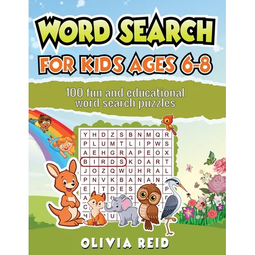 Word Search for Kids Ages 6-8: 100 Fun and Educational Word Search Puzzles To Keep Your Child Entertained For Hours - Paperback
