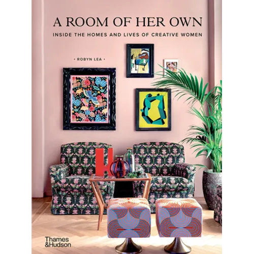 A Room of Her Own: Inside the Homes and Lives of Creative Women - Hardcover