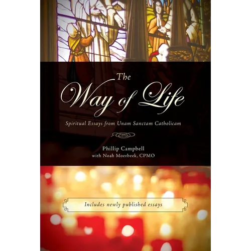 The Way of Life: Spiritual Essays from Unam Sanctam Catholicam - Hardcover