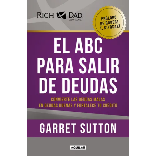 El ABC Para Salir de Deudas: Convierte Las Deudas Malas En Deudas Buenas Y Fortalece Tu Crédito / The Abc's of Getting Out of Debt - Paperback
