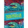 Political Spirituality for a Century of Water Wars: The Angel of the Jordan Meets the Trickster of Detroit - Paperback