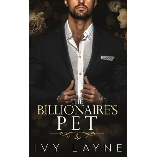 The Billionaire's Pet (A 'Scandals of the Bad Boy Billionaires' Romance) - Paperback