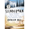 Slenderman: Online Obsession, Mental Illness, and the Violent Crime of Two Midwestern Girls - Hardcover