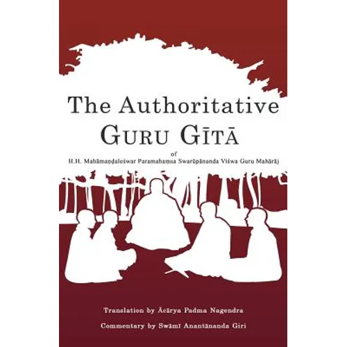 The Authoritative Guru Gita: of Mahamandaleshwar Paramahamsa Swarupananda Vishwa Guru Maharaj - Paperback