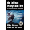 Six Critical Essays on Film: A College Guide for Film Appreciation - Hardcover