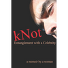 kNot: Entanglement with a Celebrity: a memoir by a woman - Paperback