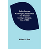 John Brown: A Retrospect; Read before The Worcester Society of Antiquity, Dec. 2, 1884. - Paperback