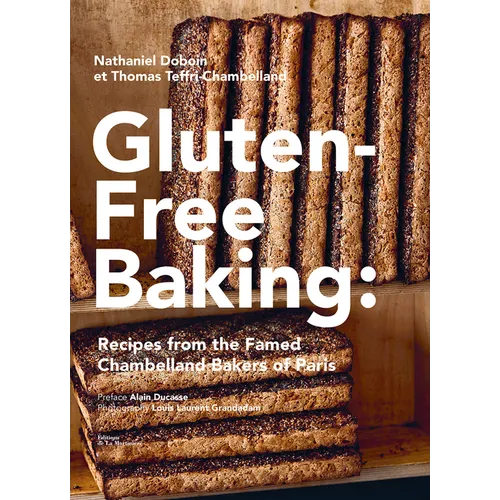 Gluten-Free Baking: Recipes from the Famed Chambelland Bakers of Paris - Hardcover