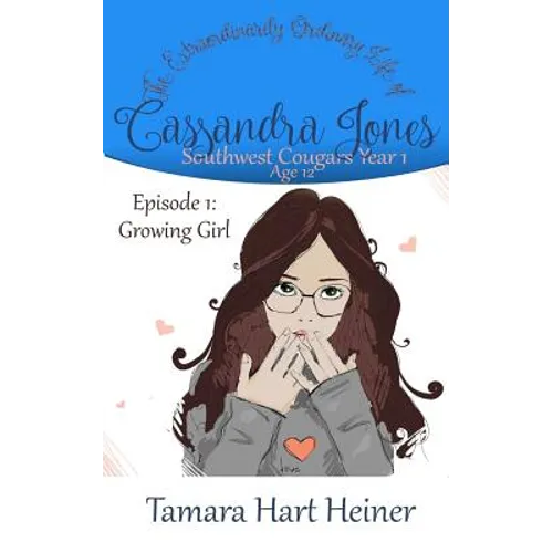 Episode 1: Growing Girl: The Extraordinarily Ordinary Life of Cassandra Jones - Paperback