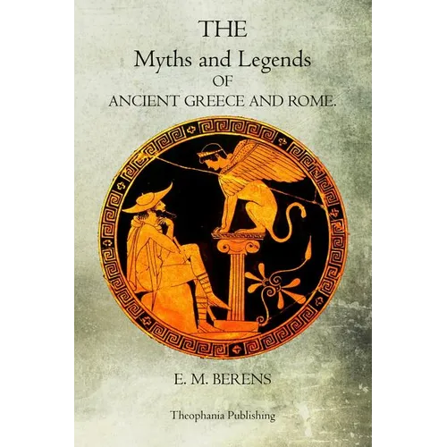 The Myths And Legends Of Ancient Greece And Rome - Paperback