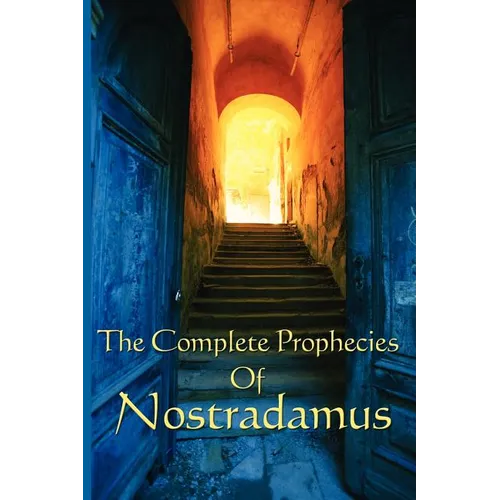 The Complete Prophecies of Nostradamus: A Classic Occult Text - Paperback