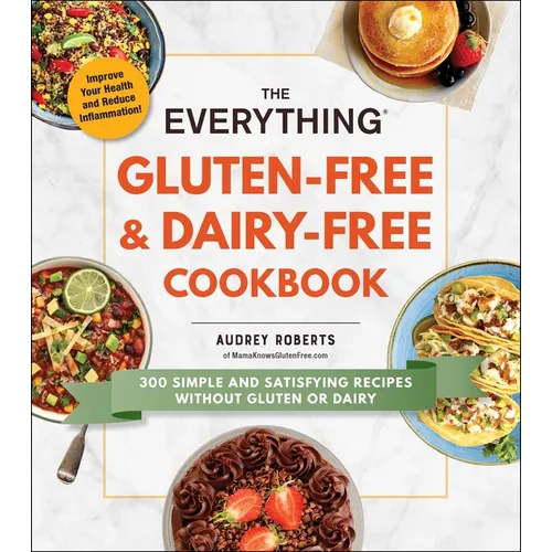 The Everything Gluten-Free & Dairy-Free Cookbook: 300 Simple and Satisfying Recipes Without Gluten or Dairy - Paperback