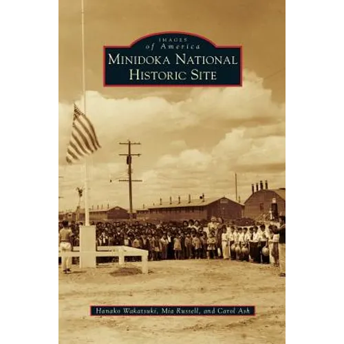 Minidoka National Historic Site - Hardcover