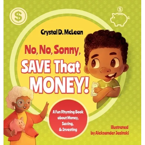 "No, No, Sonny, Save That Money!" A Fun Rhyming Book about Money, Saving, & Investing - Hardcover