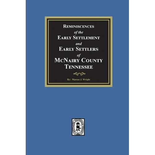 Reminiscences of the Early Settlement and Early Settlers of McNairy County, Tennessee - Paperback