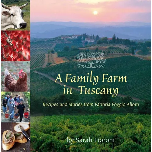 A Family Farm in Tuscany: Recipes and Stories from Fattoria Poggio Alloro - Paperback