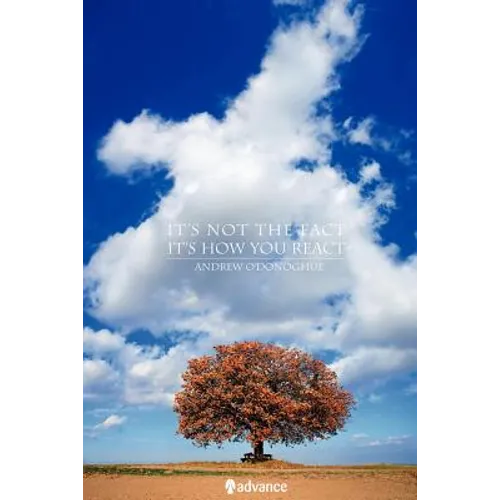 It's Not the Fact, It's How You React - Paperback