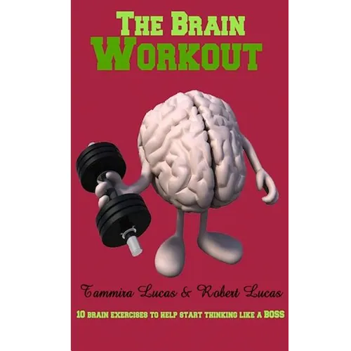 The Brain Workout- 10 Brain Exercises to Help you Start Thinking Like a BOSS - Paperback